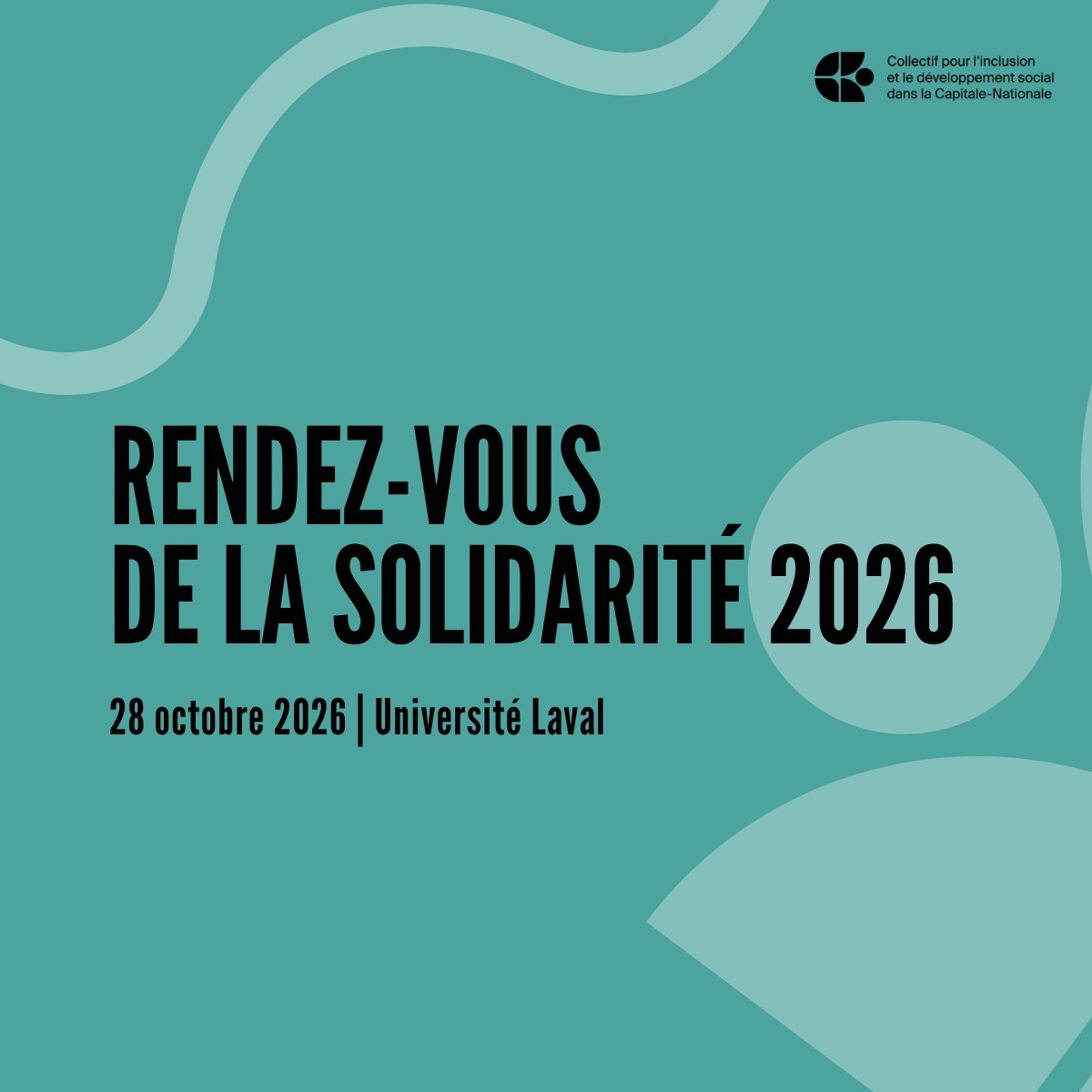 Affiche d’événement comportant des formes abstraites de couleur turquoise, sur laquelle figure le texte en caractères gras : « RENDEZ-VOUS DE LA SOLIDARITÉ 2026, 28 octobre 2026 | Université Laval ». Logo du Collectif pour l’inclusion dans le coin supérieur droit.