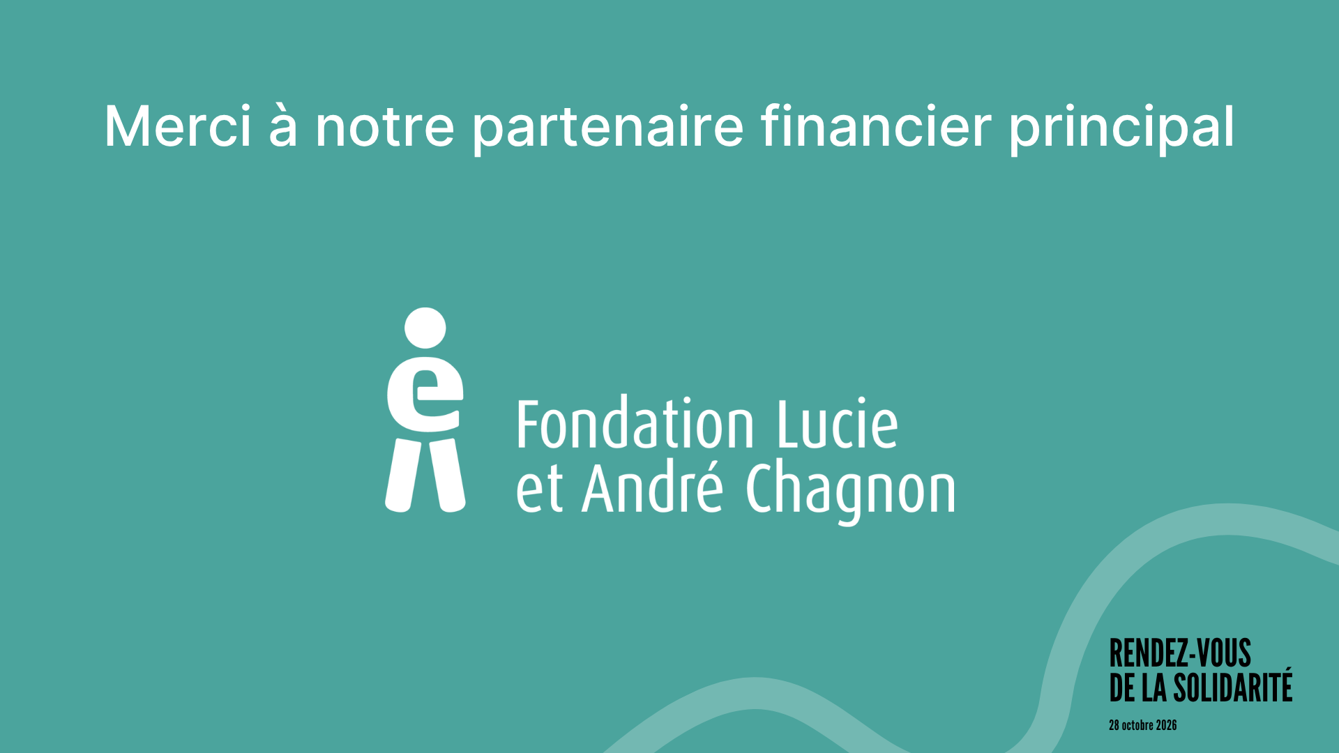 Merci à notre principal partenaire financier, la Fondation Lucie et André Chagnon